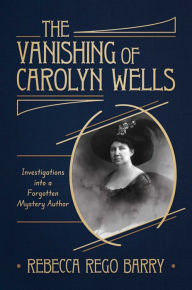 Title: The Vanishing of Carolyn Wells, Author: Rebecca Rego Barry