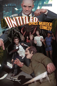 Title: A Merry Untitled Space Murder Comedy, Author: Jonathan Kincaid