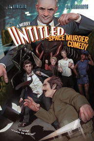 Title: A Merry Untitled Space Murder Comedy, Author: Jonathan Kincaid