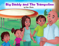 Title: Big Daddy and The Trampoline, Author: Marc Clarke