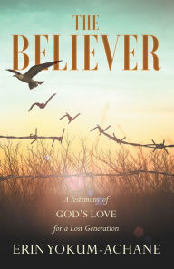 Title: The Believer, Author: Erin Yokum-Achane