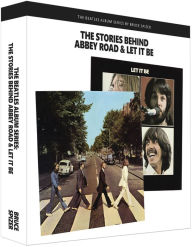 Title: Beatles Album Series: The Stories Behind Abbey Road & Let It Be, Author: Spizer