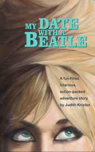 Title: My Date With A Beatle: Just George to Me, Author: Judith Kristen