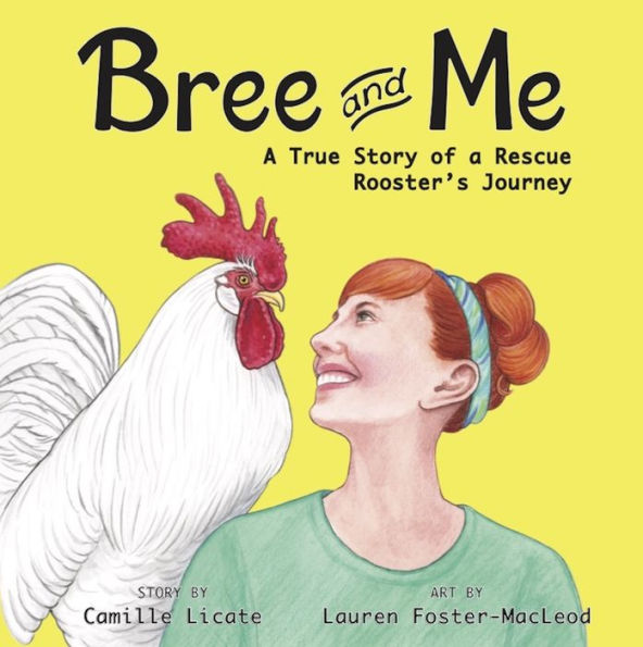 Bree and Me: a True Story of Rescue Rooster's Journey