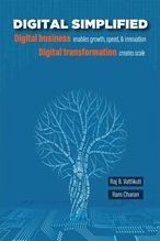 Title: Digital Simplified: Digital business enables growth, speed, & innovation-Digital transformation creates scale, Author: Raj Vattikuti