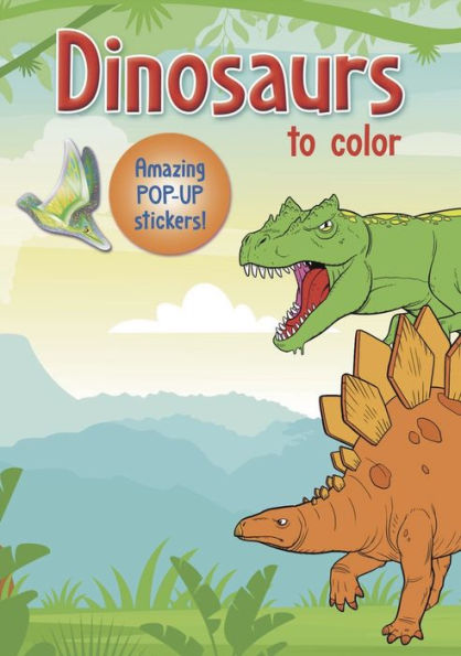 Dinosaurs to color: Amazing Pop-up Stickers