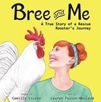 Bree and Me: A True Story of a Rescue Rooster's Journey