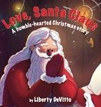 Title: Love, Santa Claus: A humble-hearted Christmas story, Author: Liberty DeVitto