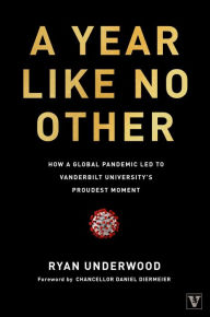 Title: A Year Like No Other: How a Global Pandemic Led to Vanderbilt University's Proudest Moment, Author: Ryan Underwood