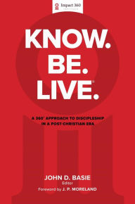 Download free account book Know. Be. Live.®: A 360 Degree Approach to Discipleship in a Post-Christian Era 9781637630211  English version