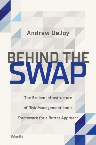 Behind The Swap: Broken Infrastructure of Risk Management and a Framework for Better Approach