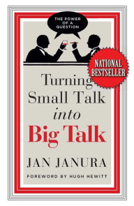 Title: Turning Small Talk into Big Talk, Author: Jan Janura