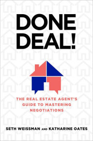 Title: Done Deal!: The Real Estate Agent's Guide to Mastering Negotiations, Author: Seth Weissman