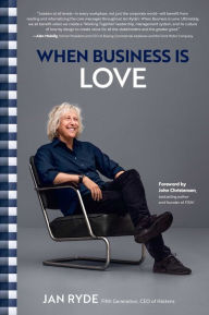 Title: When Business Is Love: The Spirit of Hï¿½stens-At Work, At Play, and Everywhere in Your Life, Author: Jan Ryde