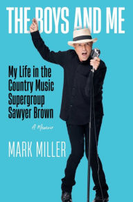 Free ebooks downloads for kindle The Boys and Me: My Life in the Country Music Supergroup Sawyer Brown