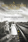 A Million Times We Cry: A Memoir of Loss, Grief, Depression, and Ultimately Hope