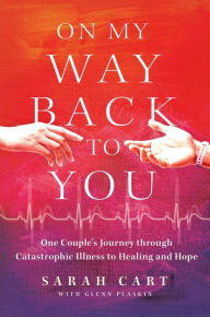 Download ebooks free android On My Way Back to You: One Couple's Journey through Catastrophic Illness to Healing and Hope PDB in English