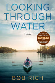 Title: Looking Through Water: A Novel, Author: Bob Rich