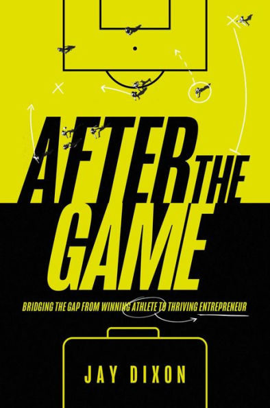 After the Game: Bridging the Gap from Winning Athlete to Thriving Entrepreneur