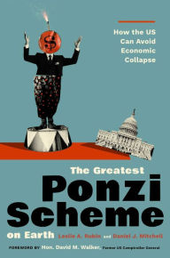 Title: The Greatest Ponzi Scheme on Earth: How the US Can Avoid Economic Collapse, Author: Les A. Rubin