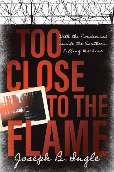 Too Close to the Flame: With the Condemned inside the Southern Killing Machine