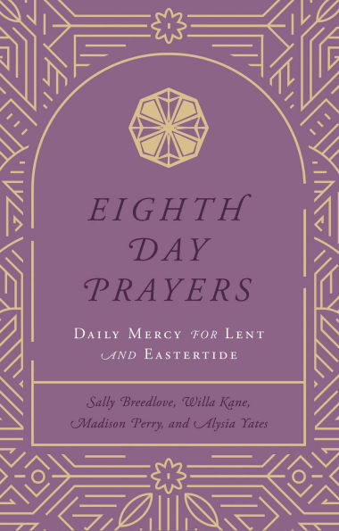 Eighth Day Prayers (Volume 2): Daily Mercy for Lent and Eastertide