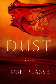 Title: Dust: A Novel, Author: Josh Plasse