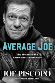 Title: Average Joe: The Memoirs of a Blue-Collar Entertainer, Author: Joe Piscopo