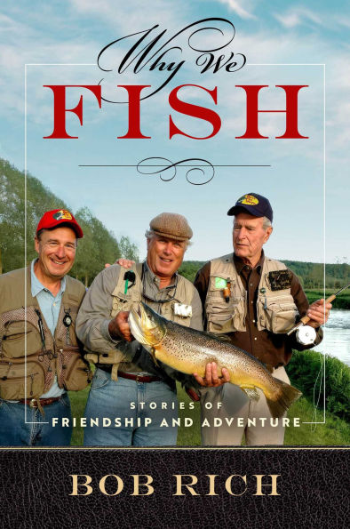 Why We Fish: Stories of Friendship and Adventure