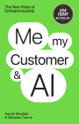 Me, My Customer, and AI: The New Rules of Entrepreneurship