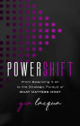 PowerShift: From Balancing It All to the Strategic Pursuit of What Matters Most
