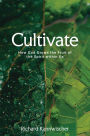 Cultivate: How God Grows the Fruit of the Spirit within Us