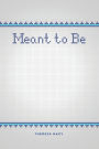 Meant to Be