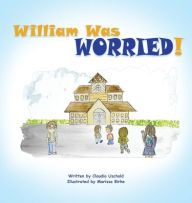 Title: William Was Worried!, Author: Claudia Uschold