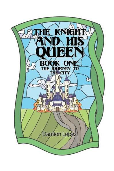 the Knight and His Queen: Book One Journey to City