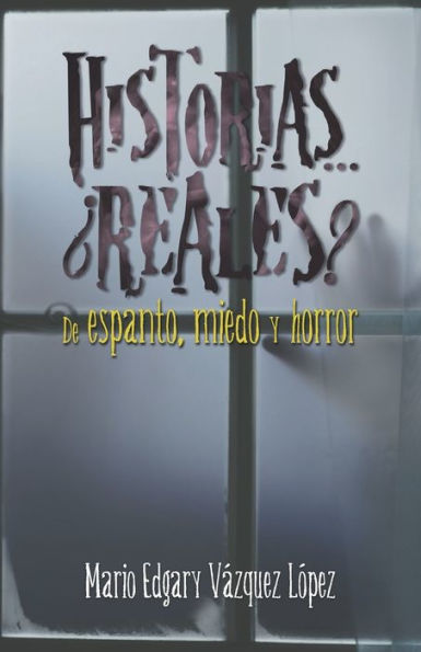 Historias... ¿reales? De espanto, miedo y horror