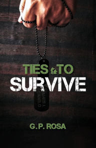 Title: Ties To Survive, Author: G.P. Rosa