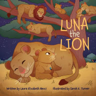 Title: Luna The Lion, Author: Laura Elizabeth Necci