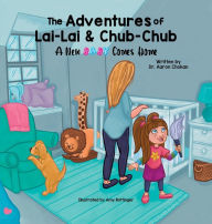 Title: The Adventures of Lai-Lai and Chub-Chub: A New Baby Comes Home, Author: Aaron Chokan