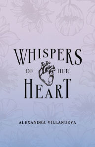 Title: Whispers of Her Heart, Author: Alexandra Villanueva