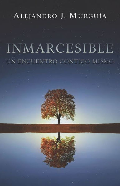 Inmarcesible: Un encuentro contigo mismo