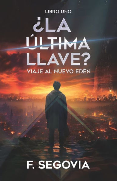 ï¿½La ï¿½ltima llave?: Viaje al Nuevo Edï¿½n - Libro uno