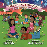 Title: Fireworks Fun Day: A Fourth of July Celebration, Author: Elaina Acha