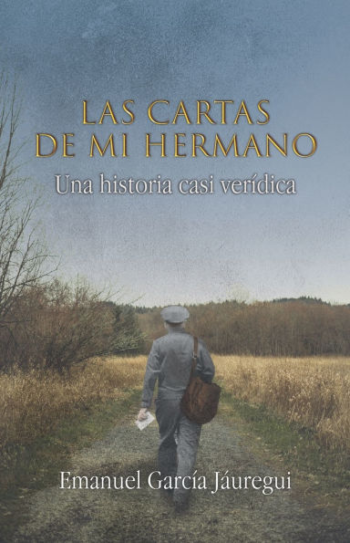 Las cartas de mi hermano: Una historia casi verï¿½dica