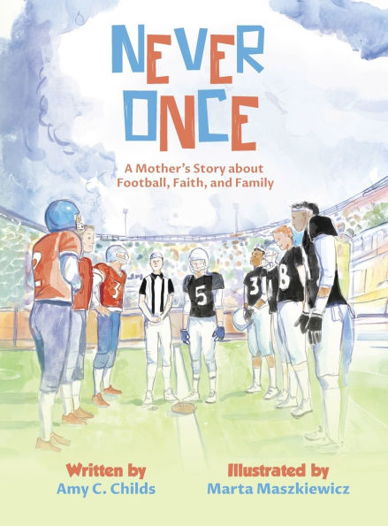 Never Once: A Mother's Story about Football, Faith, and Family