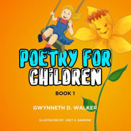 Title: Teacher Gwynneth's Poetry for Children: Book 1, Author: Gwynneth D. Walker