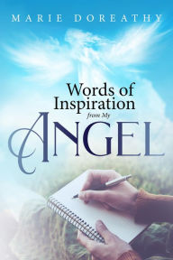 Title: Words of Inspiration from My Angel, Author: Marie Doreathy