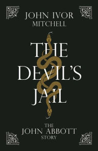 Title: The Devil's Jail: The John Abbott Story, Author: John Ivor Mitchell