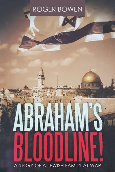 Abraham's Bloodline!: a Story of Jewish Family at War