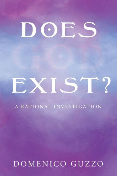 Does God Exist?: A Rational Investigation
